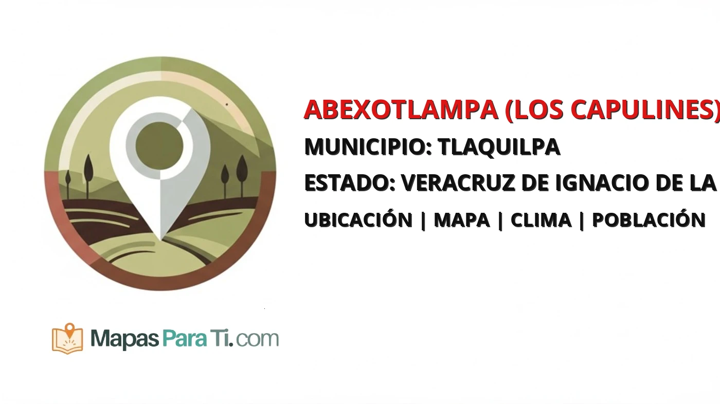 Mapa y datos de Abexotlampa (Los Capulines), Tlaquilpa, Veracruz de Ignacio de la Llave