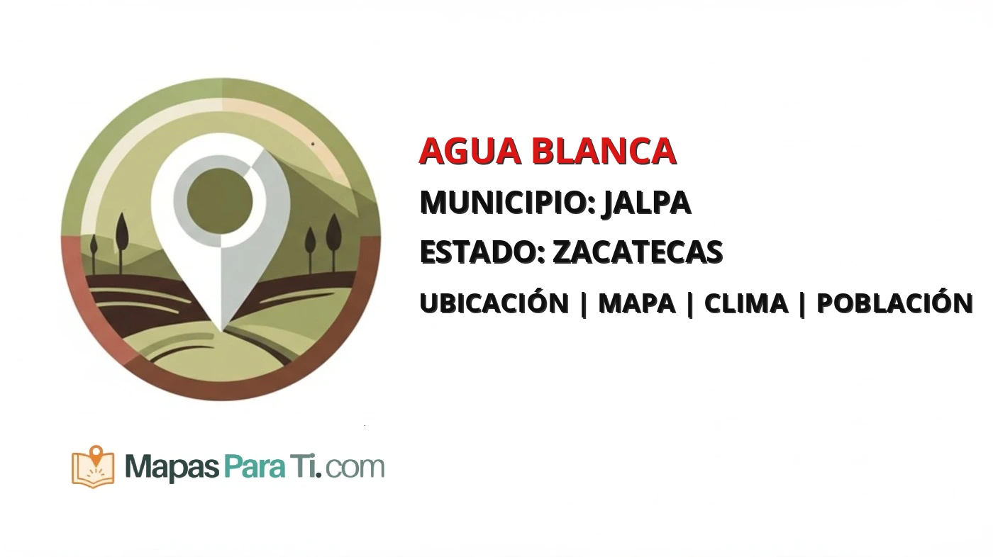 Mapa y datos de Agua Blanca, Jalpa, Zacatecas