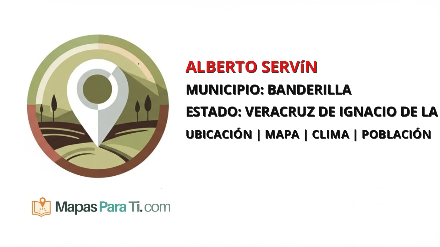 Mapa y datos de Alberto Servín, Banderilla, Veracruz de Ignacio de la Llave