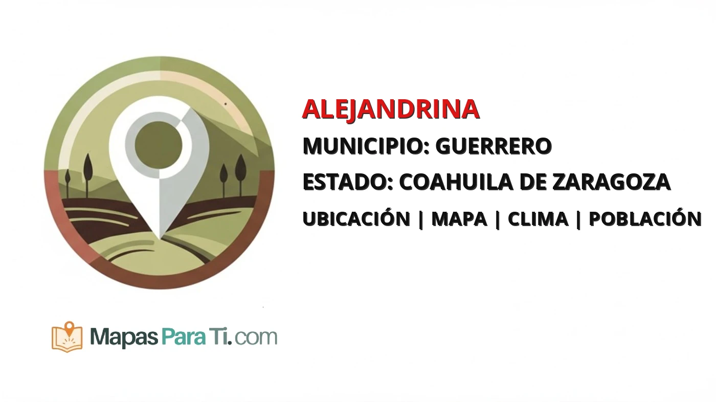 Mapa y datos de Alejandrina, Guerrero, Coahuila de Zaragoza