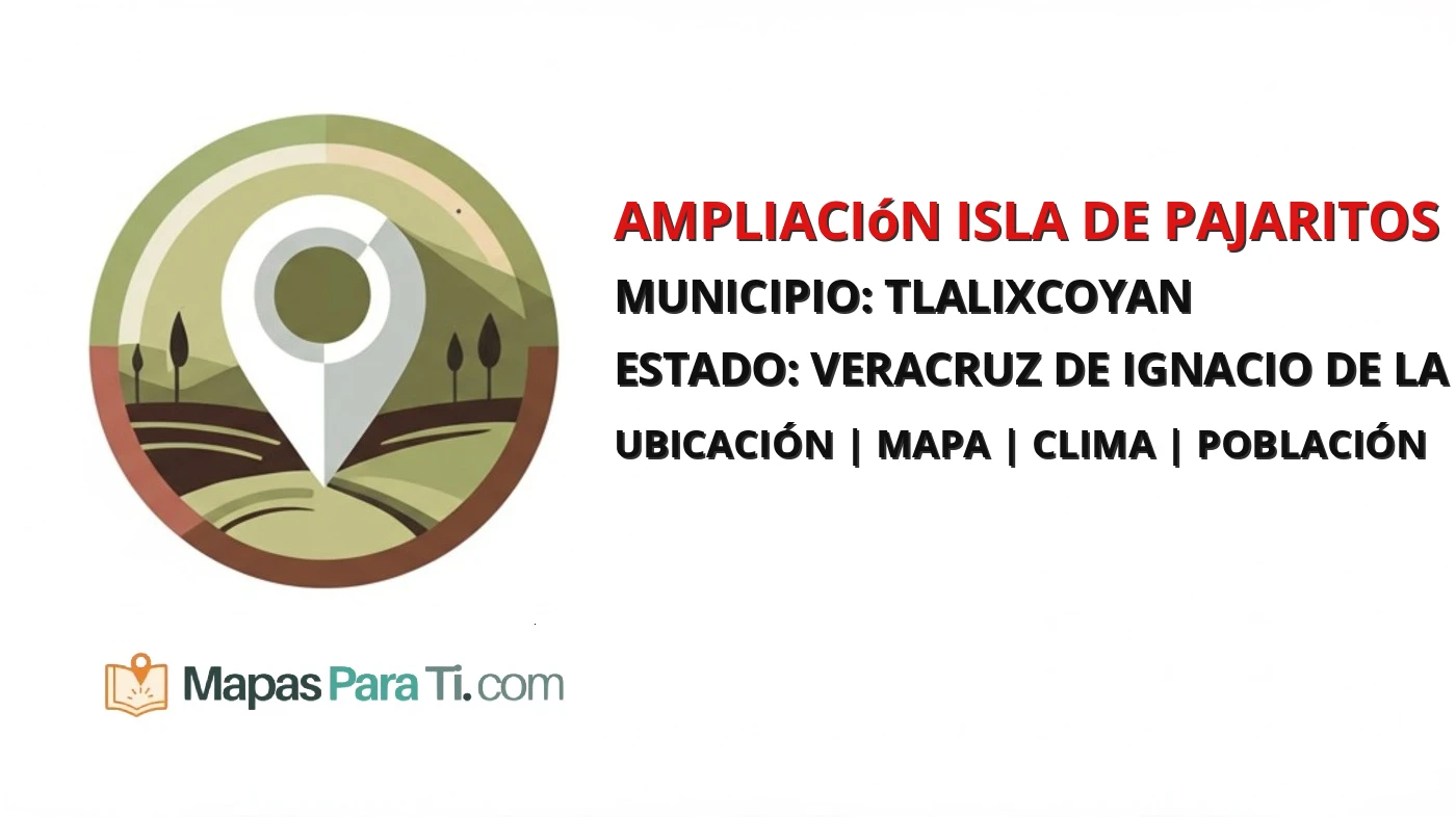 Mapa y datos de Ampliación Isla de Pajaritos, Tlalixcoyan, Veracruz de Ignacio de la Llave