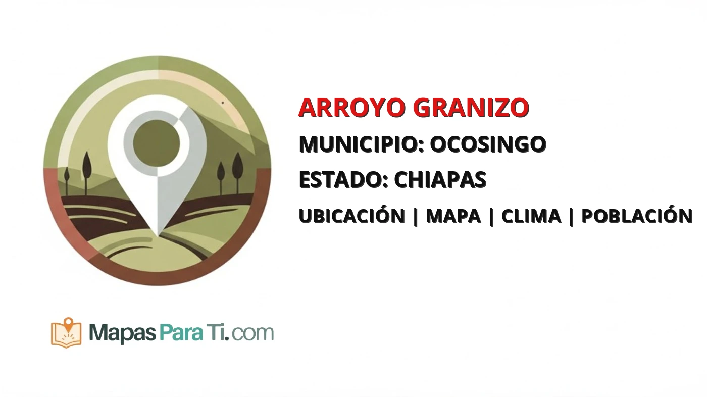 Mapa y datos de Arroyo Granizo, Ocosingo, Chiapas