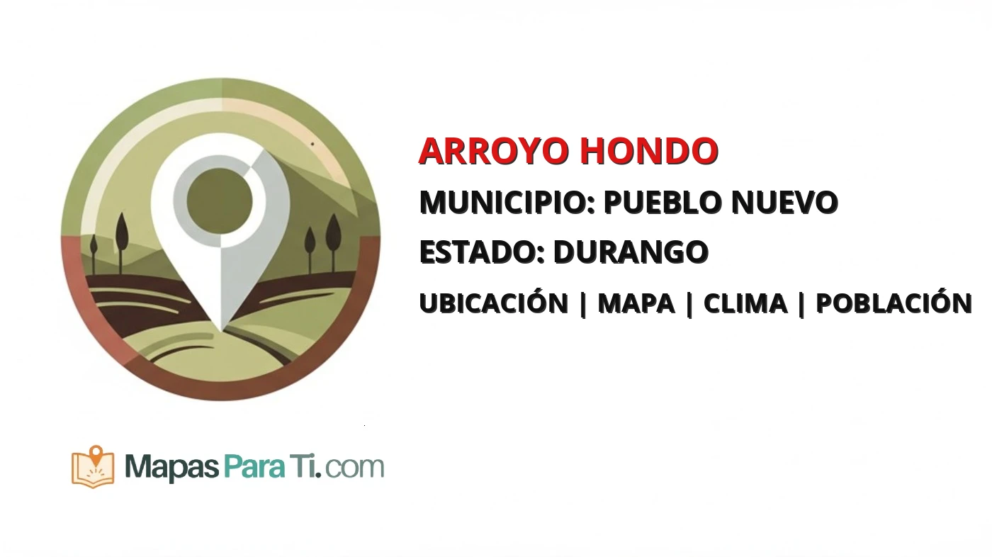 Mapa y datos de Arroyo Hondo, Pueblo Nuevo, Durango