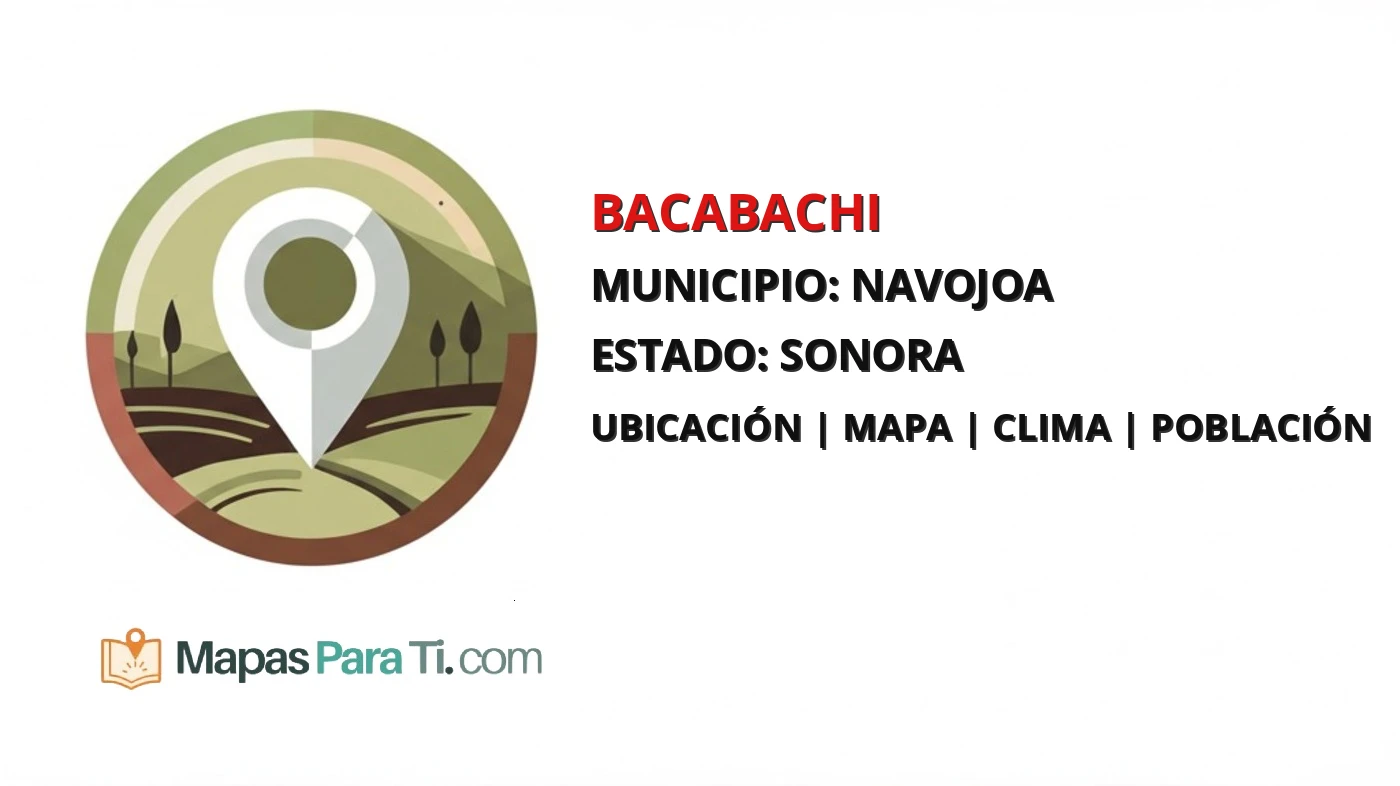 Mapa y datos de Bacabachi, Navojoa, Sonora