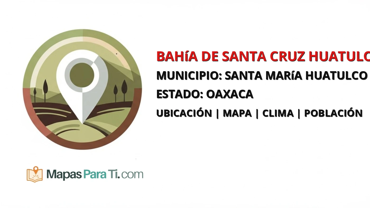 Mapa y datos de Bahía de Santa Cruz Huatulco, Santa María Huatulco, Oaxaca
