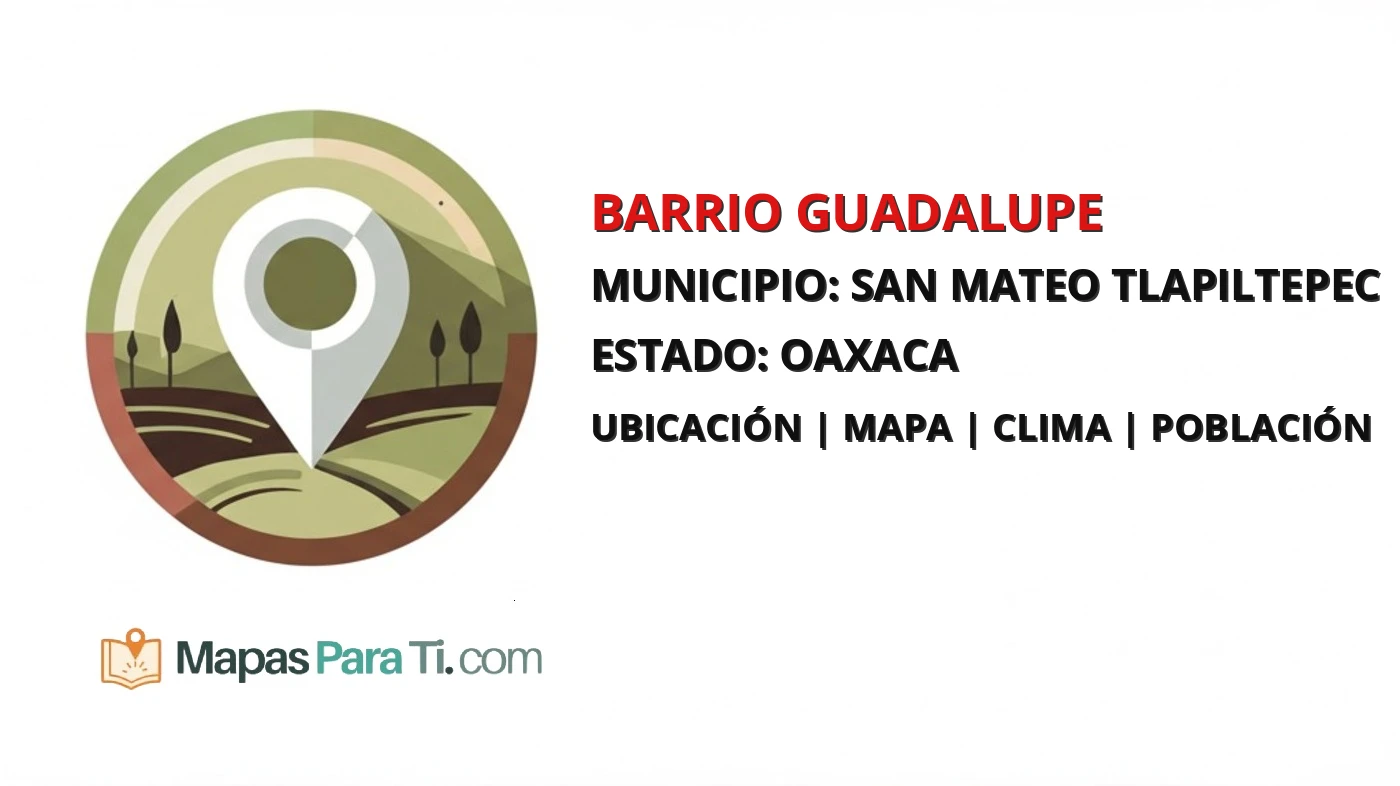 Mapa y datos de Barrio Guadalupe, San Mateo Tlapiltepec, Oaxaca