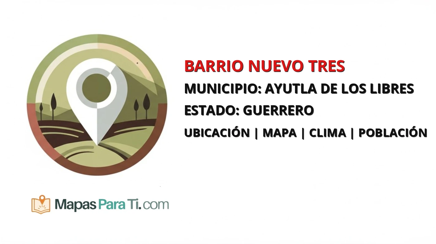 Mapa y datos de Barrio Nuevo Tres, Ayutla de los Libres, Guerrero