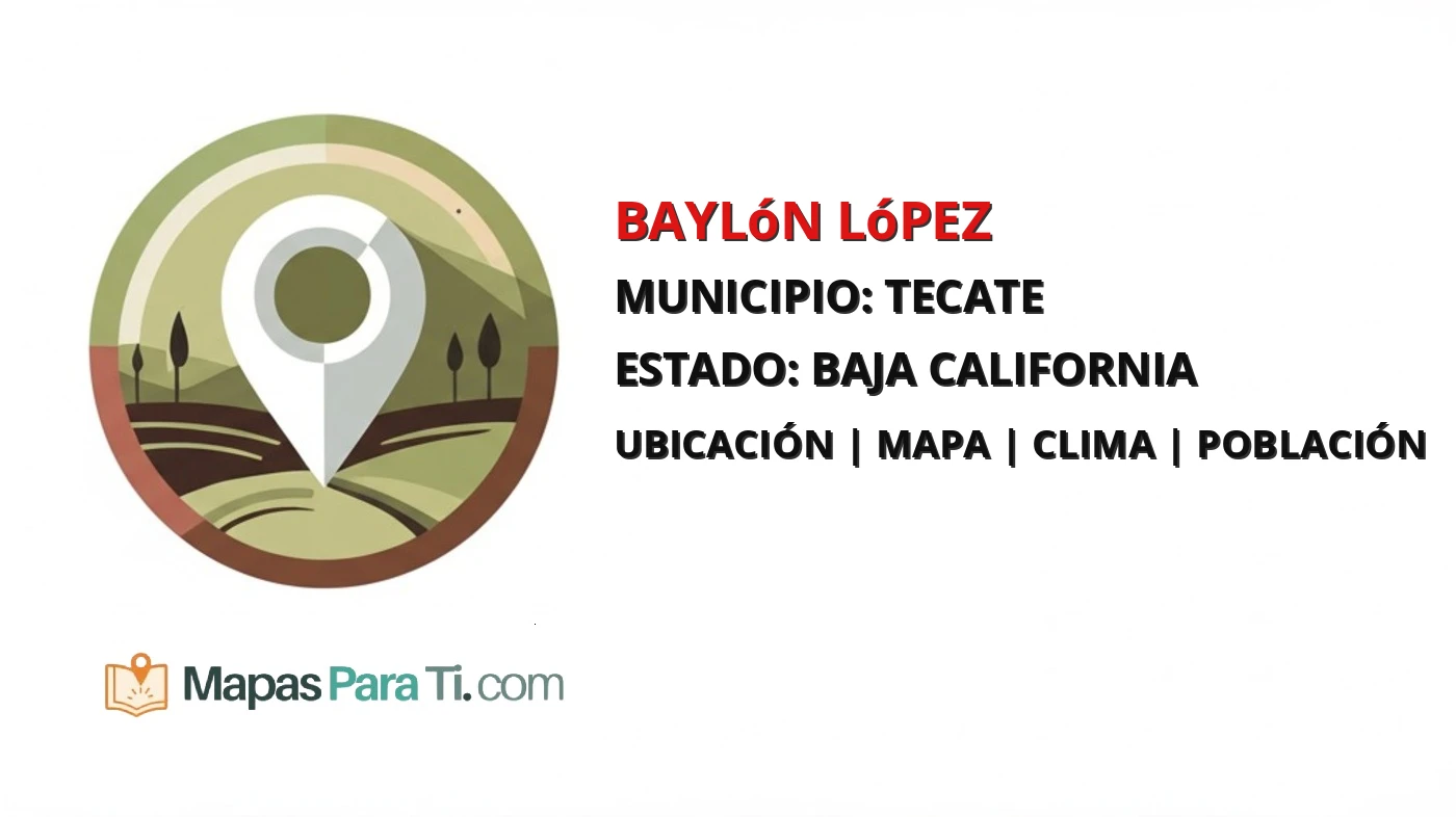 Mapa y datos de Baylón López, Tecate, Baja California
