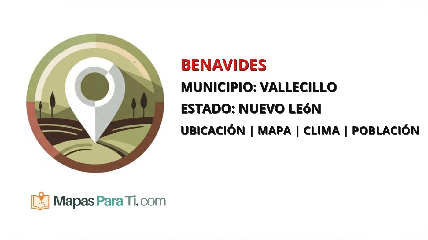 Mapa y datos de Benavides, Vallecillo, Nuevo León