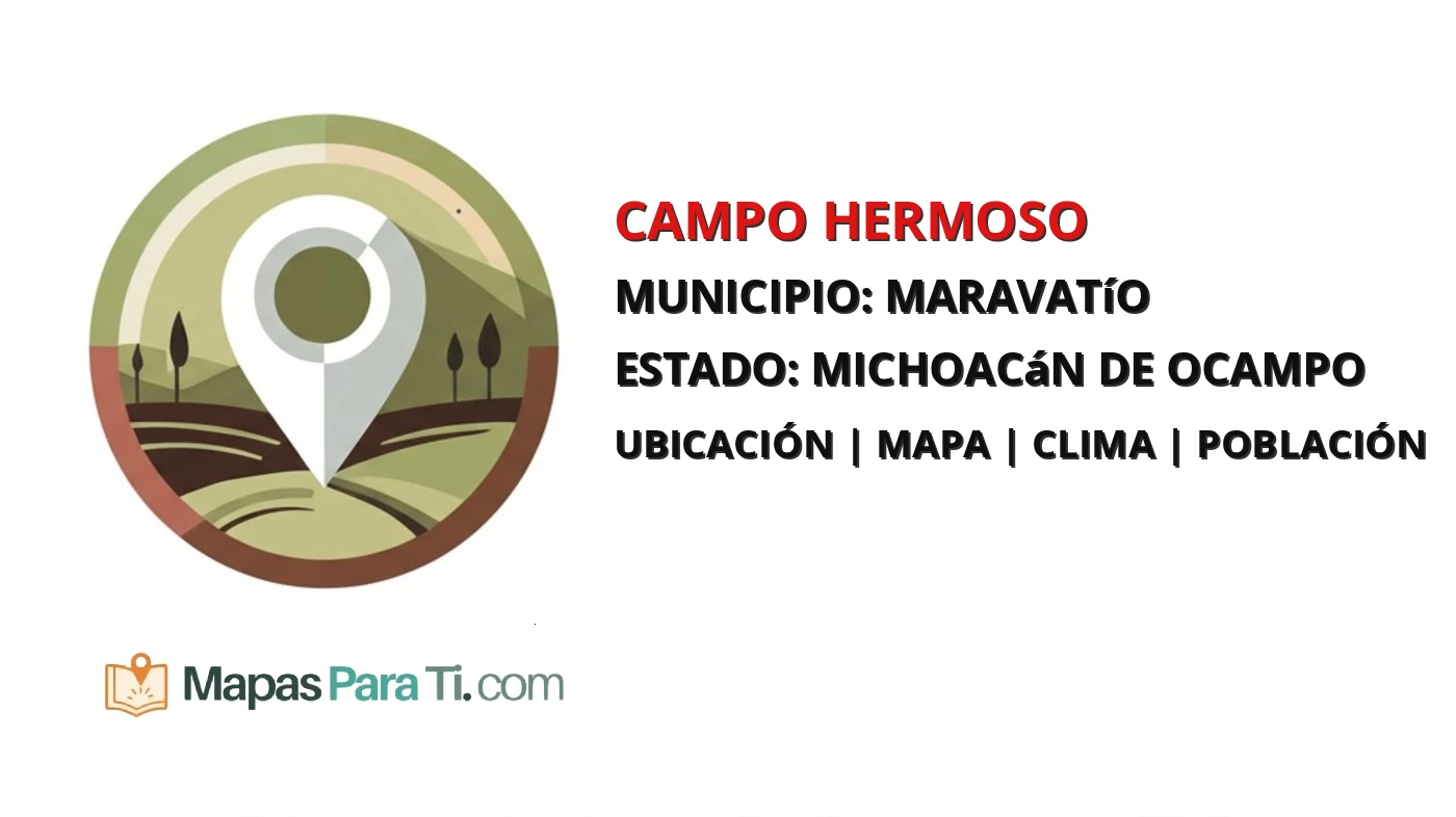 Mapa y datos de Campo Hermoso, Maravatío, Michoacán de Ocampo