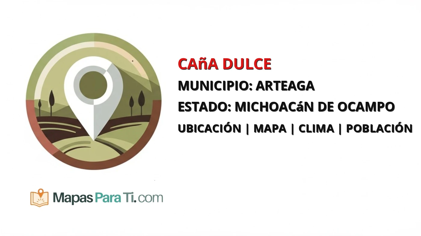 Mapa y datos de Caña Dulce, Arteaga, Michoacán de Ocampo