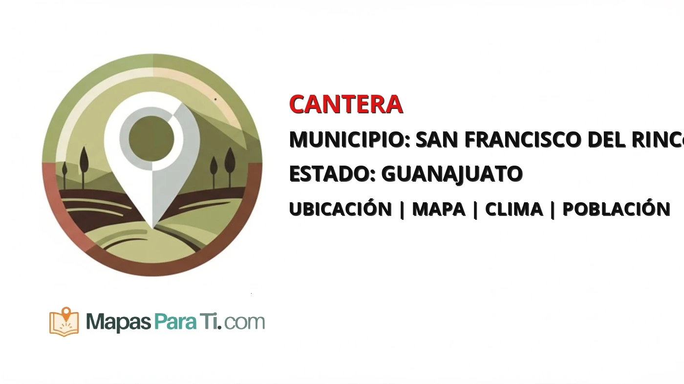 Mapa y datos de Cantera, San Francisco del Rincón, Guanajuato