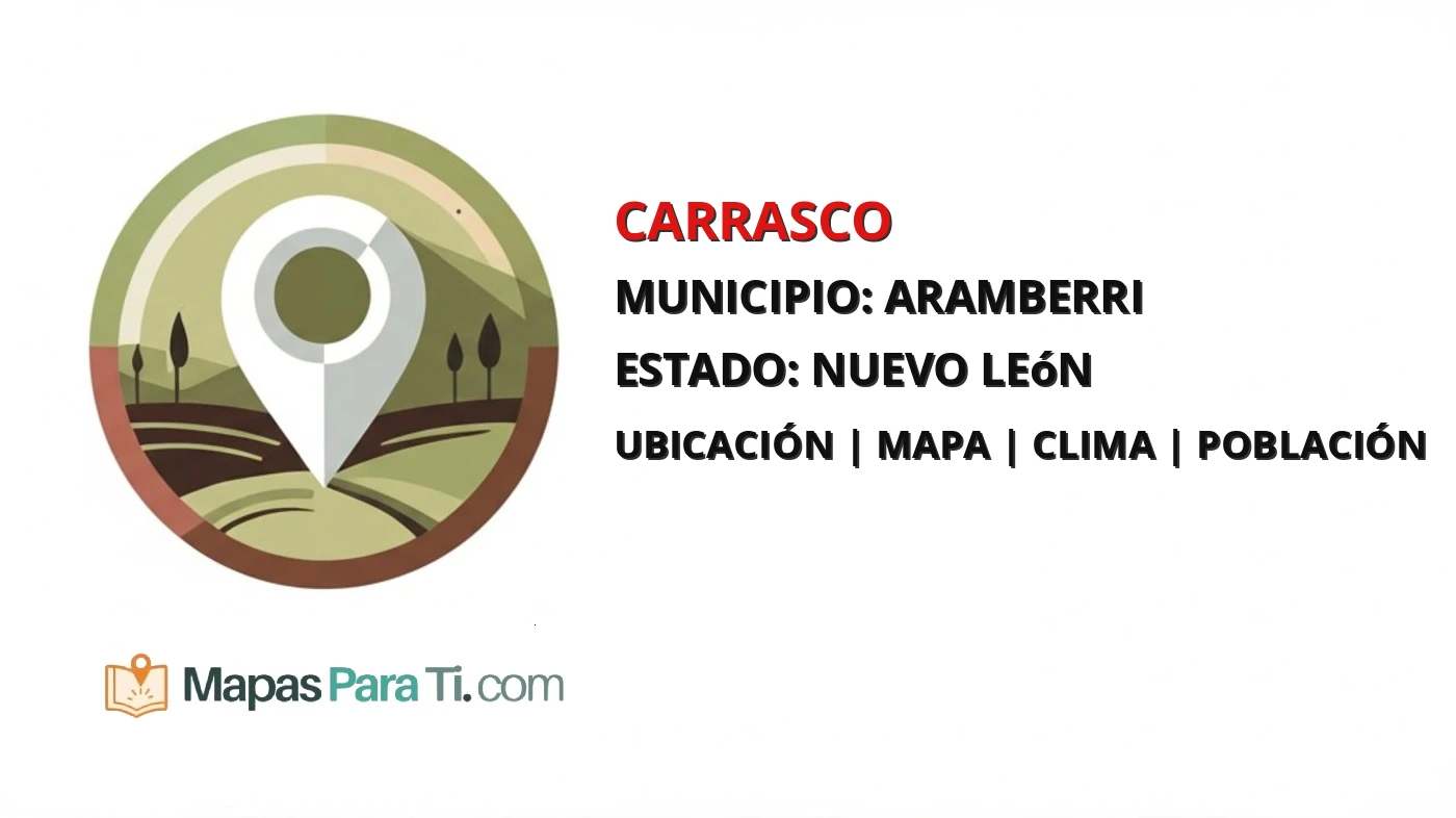 Mapa y datos de Carrasco, Aramberri, Nuevo León
