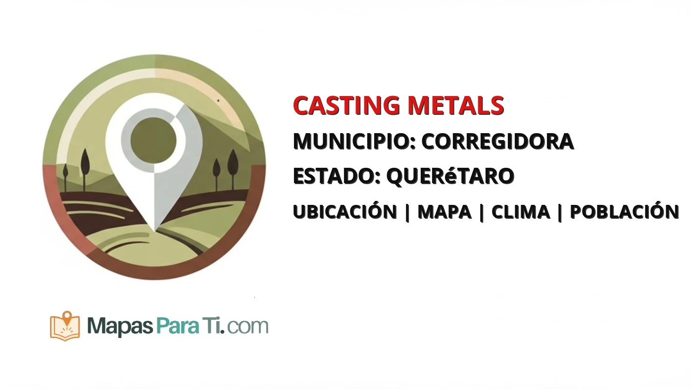 Mapa y datos de Casting Metals, Corregidora, Querétaro