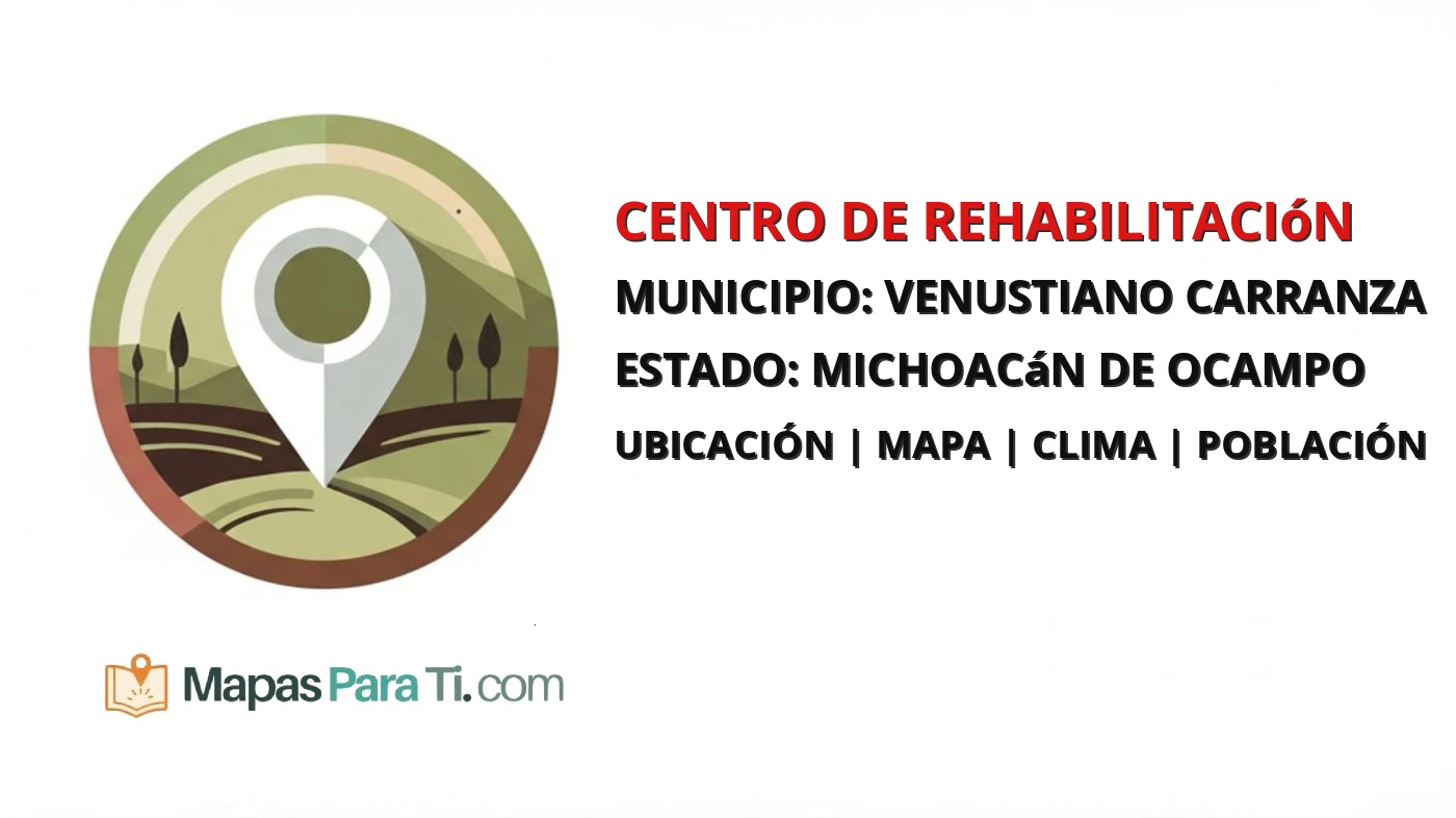 Mapa y datos de Centro de Rehabilitación, Venustiano Carranza, Michoacán de Ocampo