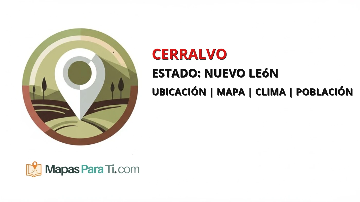 Mapa y datos del municipio de Cerralvo, Nuevo León