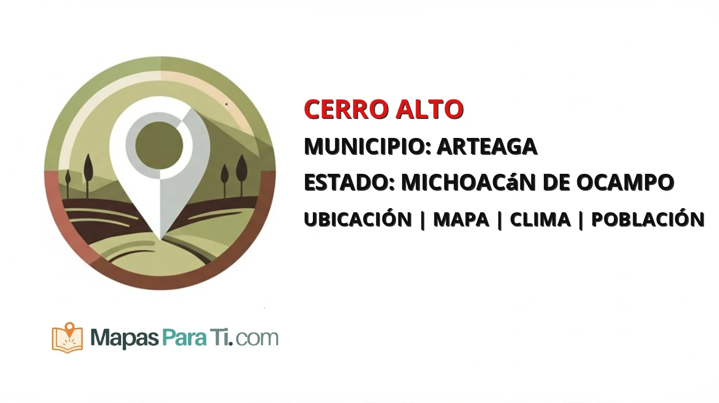 Mapa y datos de Cerro Alto, Arteaga, Michoacán de Ocampo