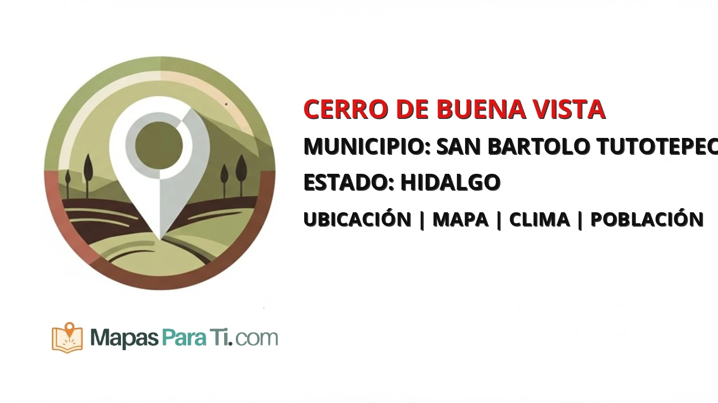 Mapa y datos de Cerro de Buena Vista, San Bartolo Tutotepec, Hidalgo
