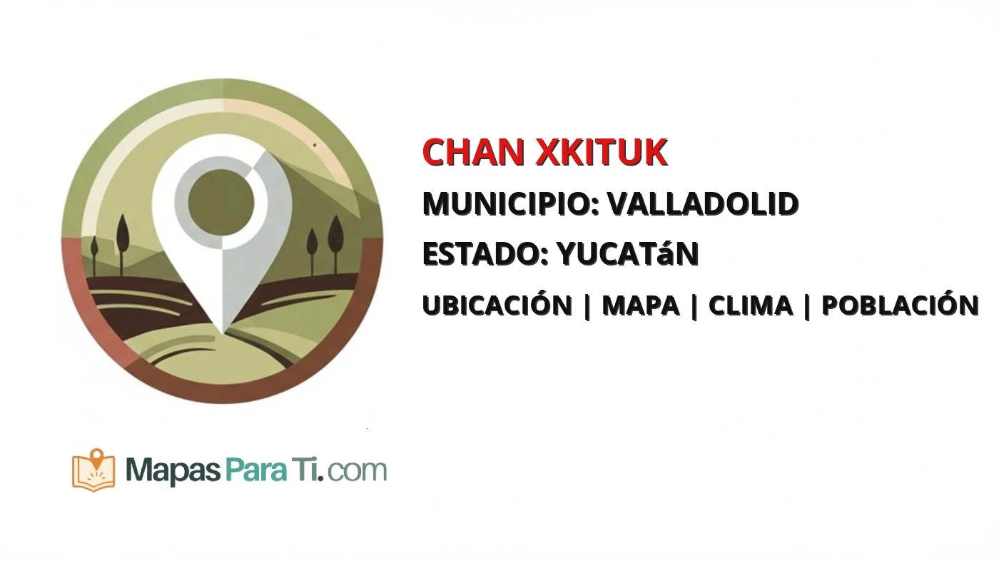 Mapa y datos de Chan Xkituk, Valladolid, Yucatán