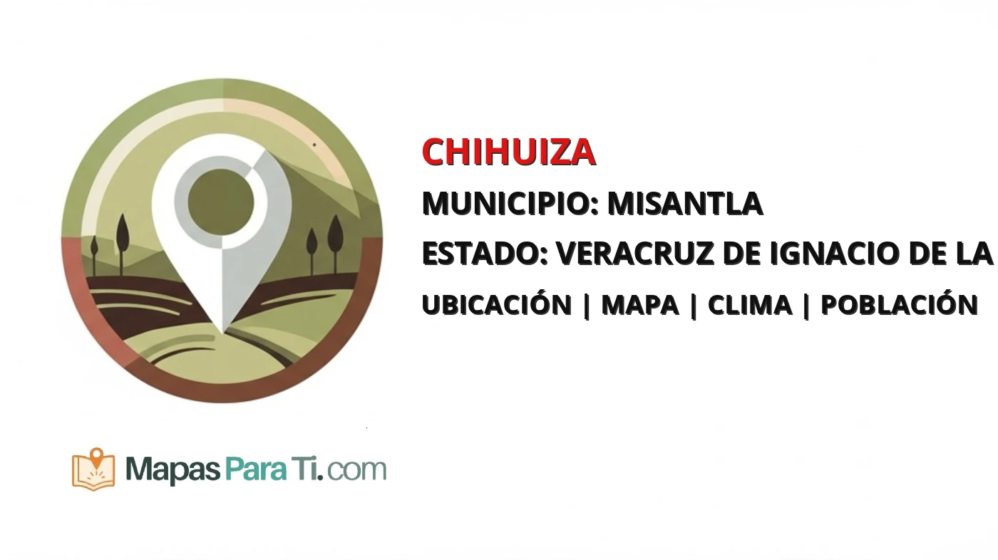 Mapa y datos de Chihuiza, Misantla, Veracruz de Ignacio de la Llave