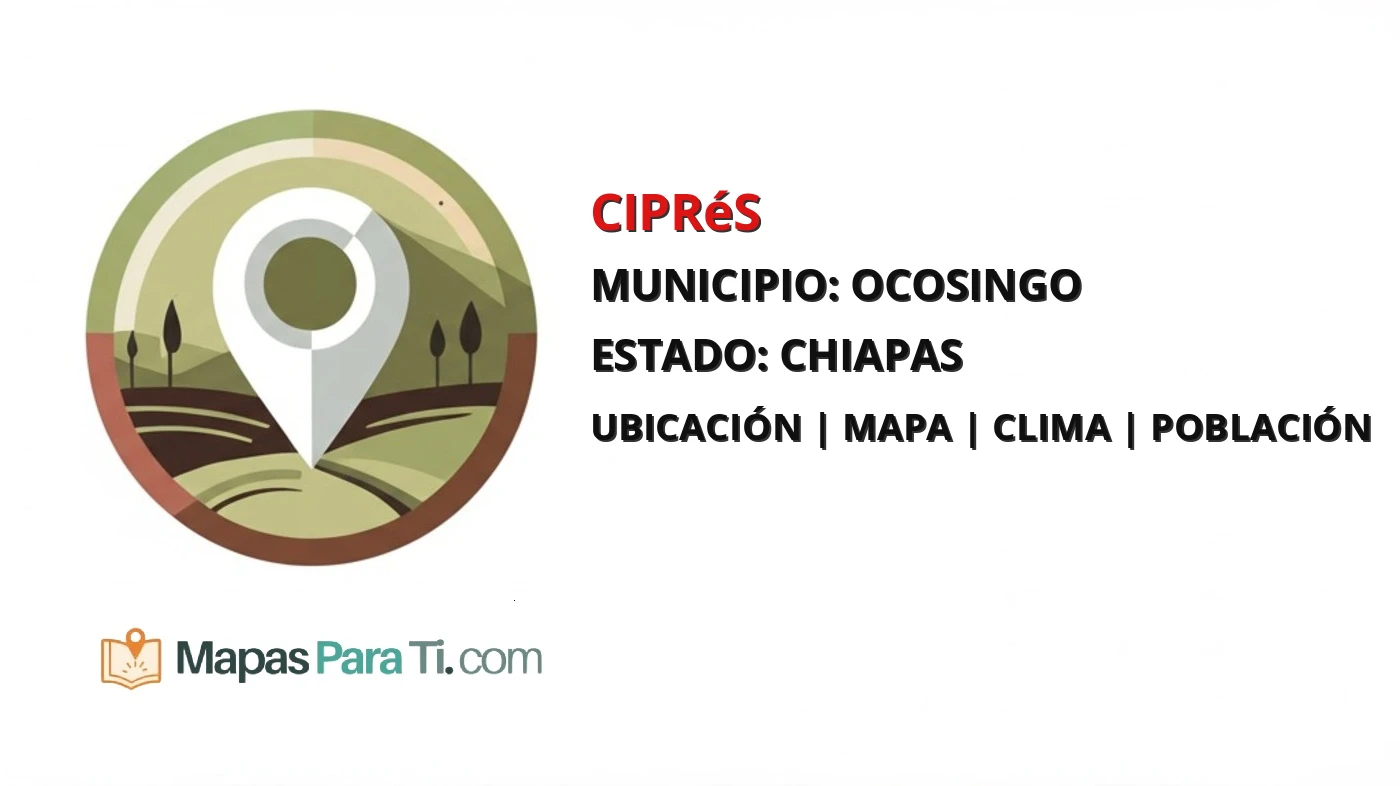 Mapa y datos de Ciprés, Ocosingo, Chiapas