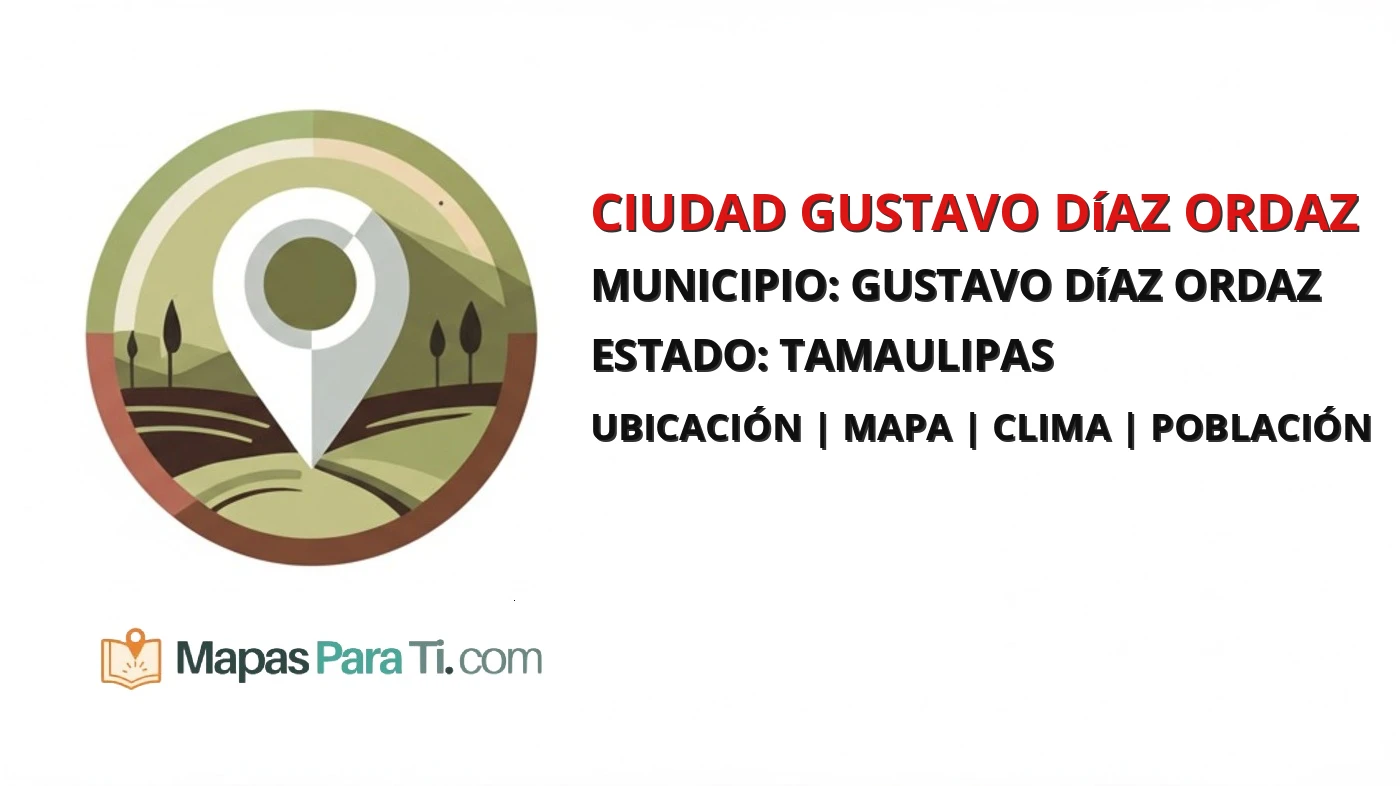 Mapa y datos de Ciudad Gustavo Díaz Ordaz, Gustavo Díaz Ordaz, Tamaulipas