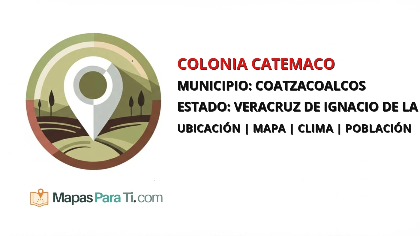 Mapa y datos de Colonia Catemaco, Coatzacoalcos, Veracruz de Ignacio de la Llave