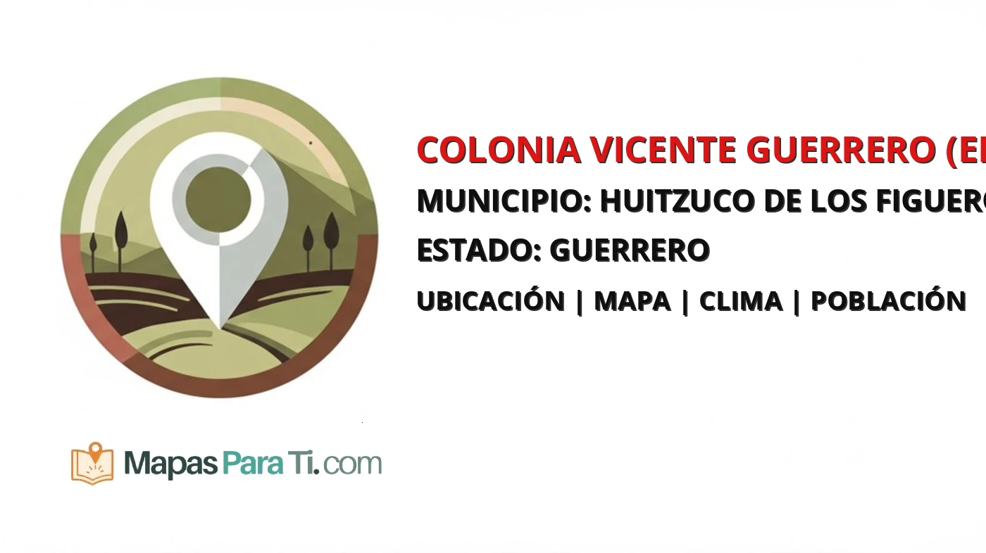 Mapa y datos de Colonia Vicente Guerrero (El Bonete), Huitzuco de los Figueroa, Guerrero