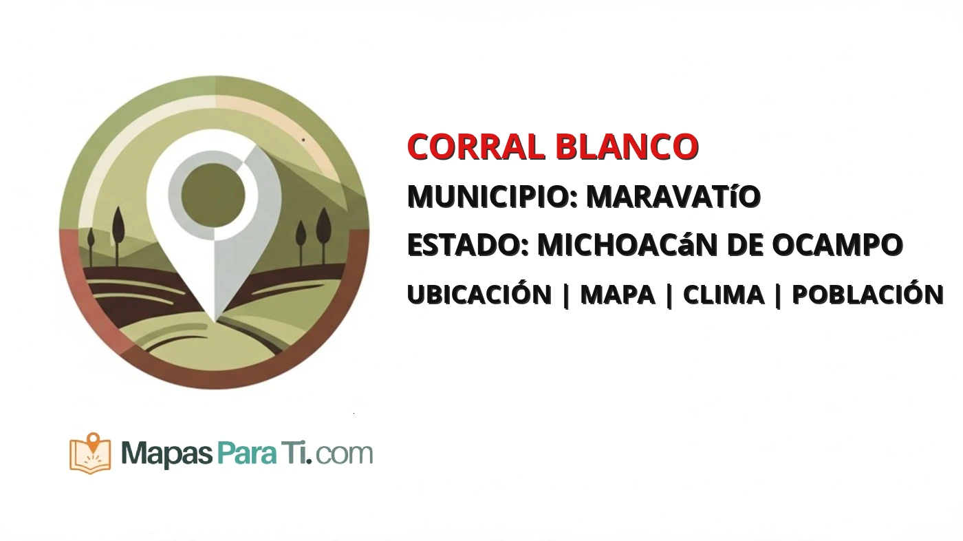 Mapa y datos de Corral Blanco, Maravatío, Michoacán de Ocampo