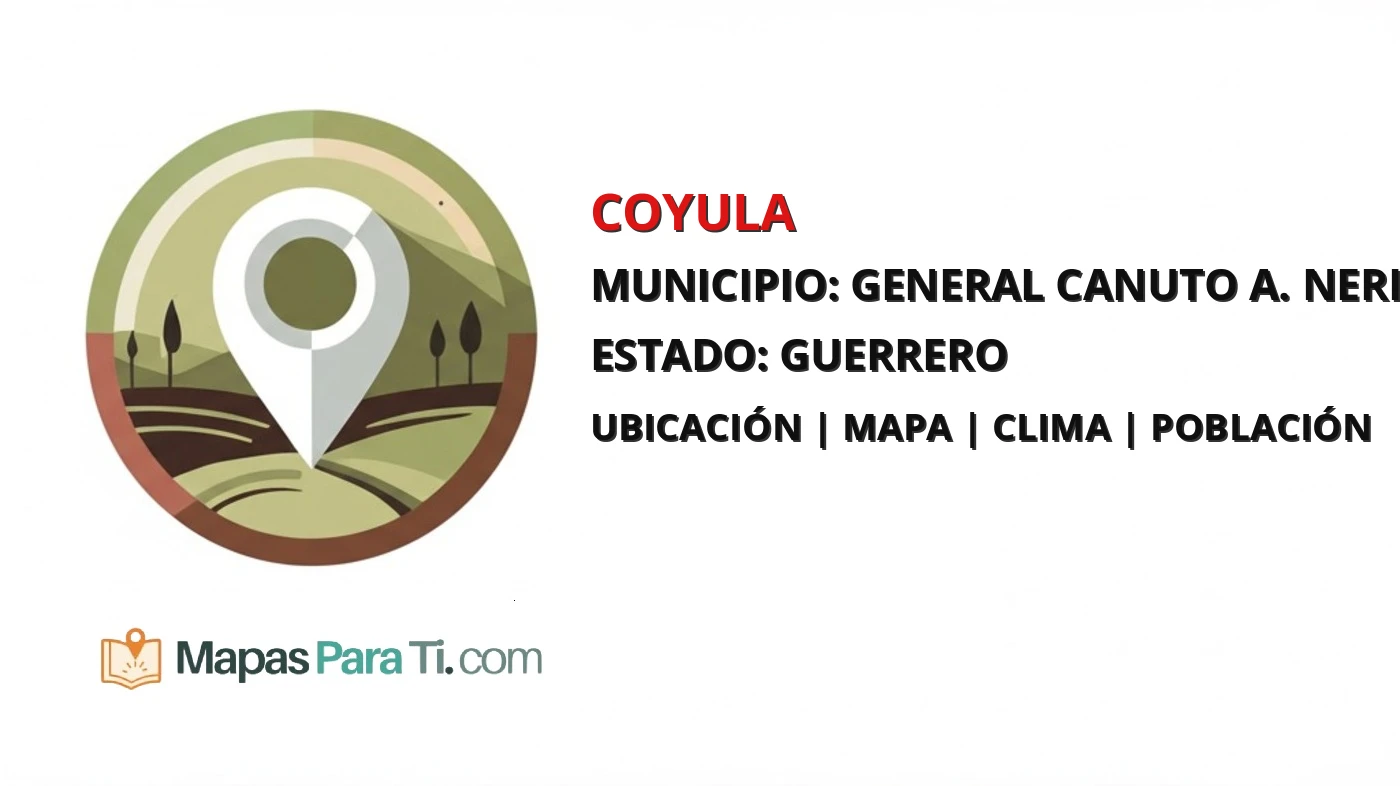 Mapa y datos de Coyula, General Canuto A. Neri, Guerrero