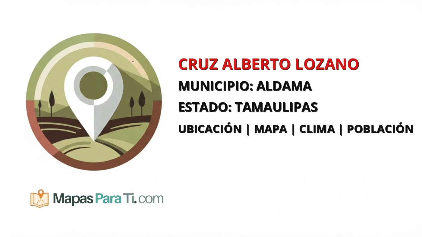 Mapa y datos de Cruz Alberto Lozano, Aldama, Tamaulipas