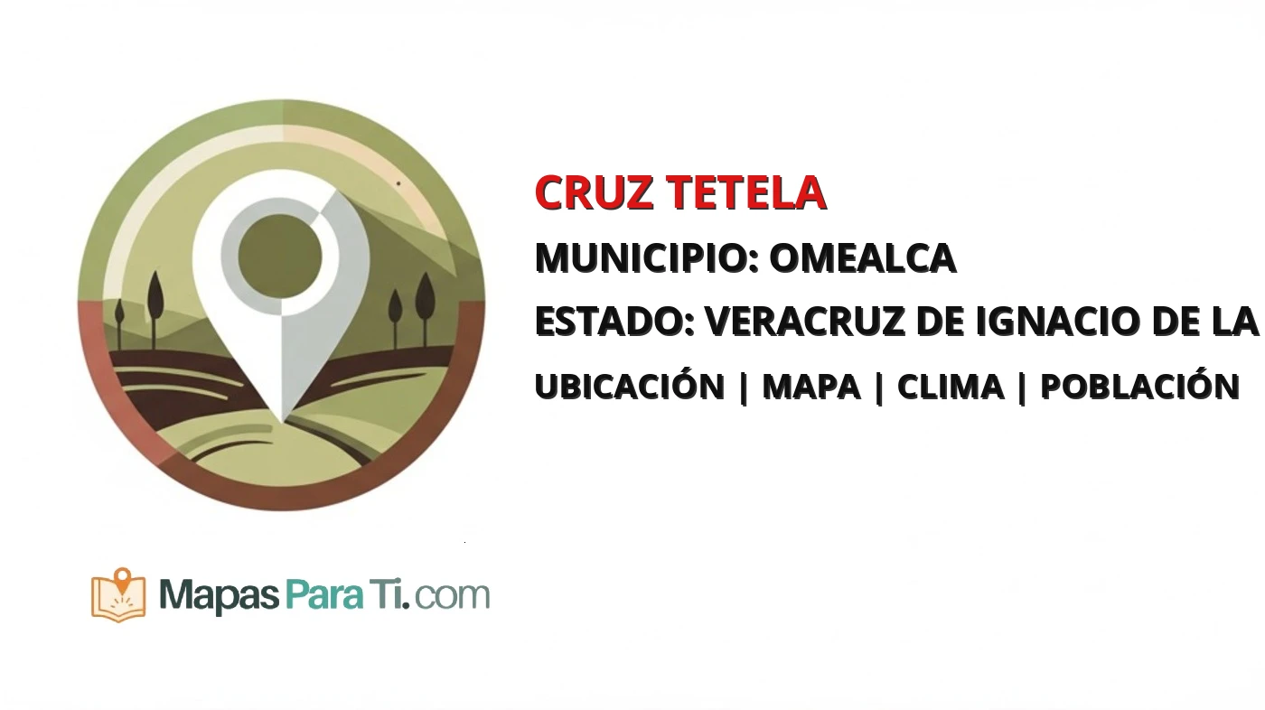 Mapa y datos de Cruz Tetela, Omealca, Veracruz de Ignacio de la Llave