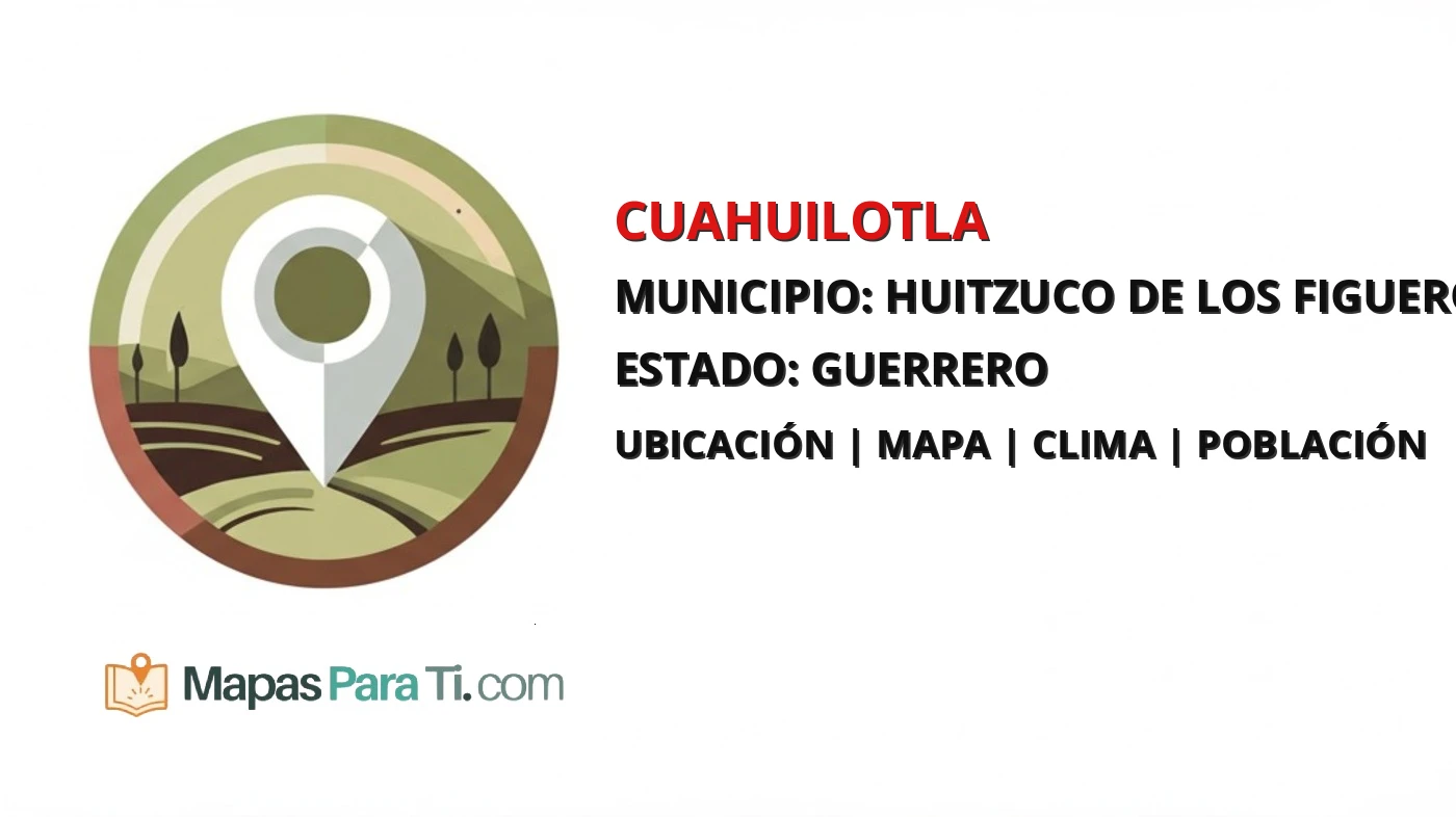 Mapa y datos de Cuahuilotla, Huitzuco de los Figueroa, Guerrero