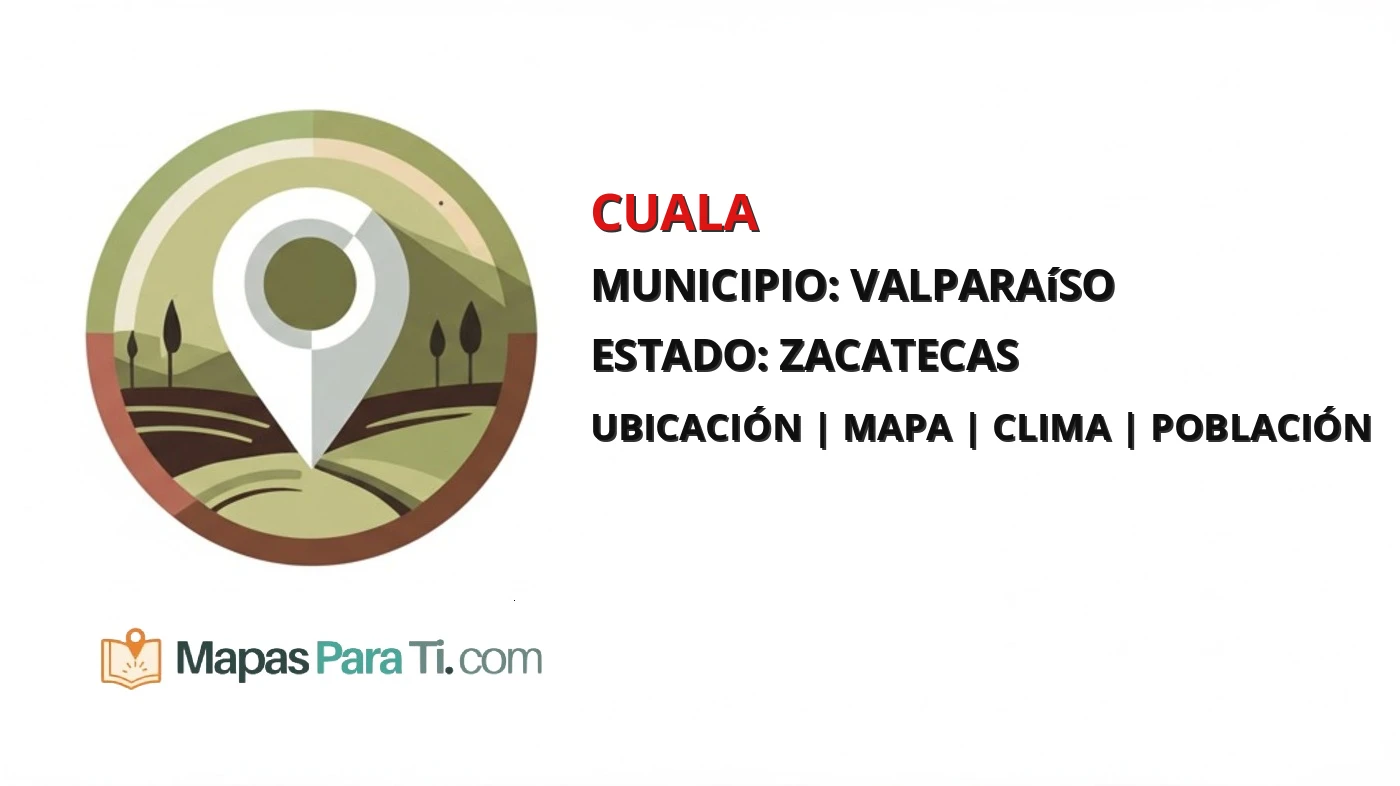 Mapa y datos de Cuala, Valparaíso, Zacatecas