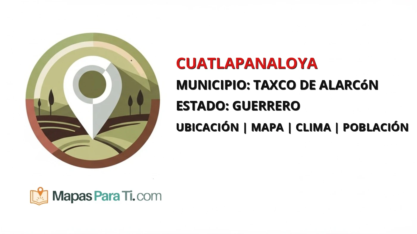 Mapa y datos de Cuatlapanaloya, Taxco de Alarcón, Guerrero