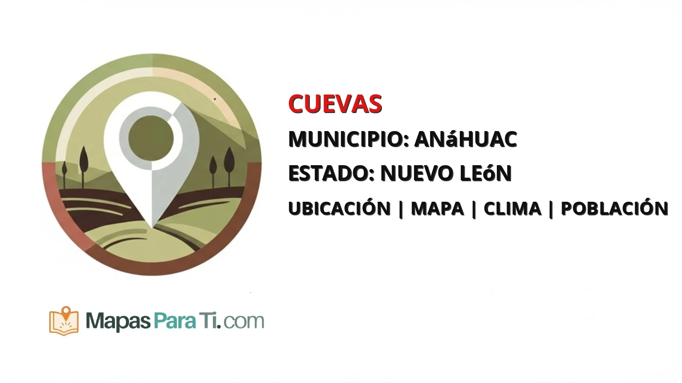 Mapa y datos de Cuevas, Anáhuac, Nuevo León