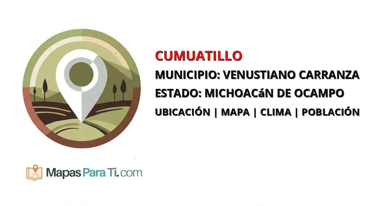 Mapa y datos de Cumuatillo, Venustiano Carranza, Michoacán de Ocampo