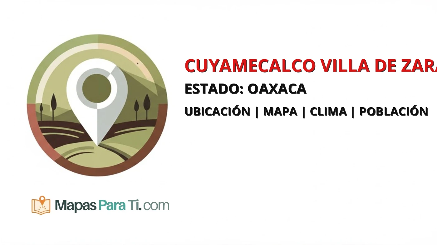 Mapa y datos del municipio de Cuyamecalco Villa de Zaragoza, Oaxaca