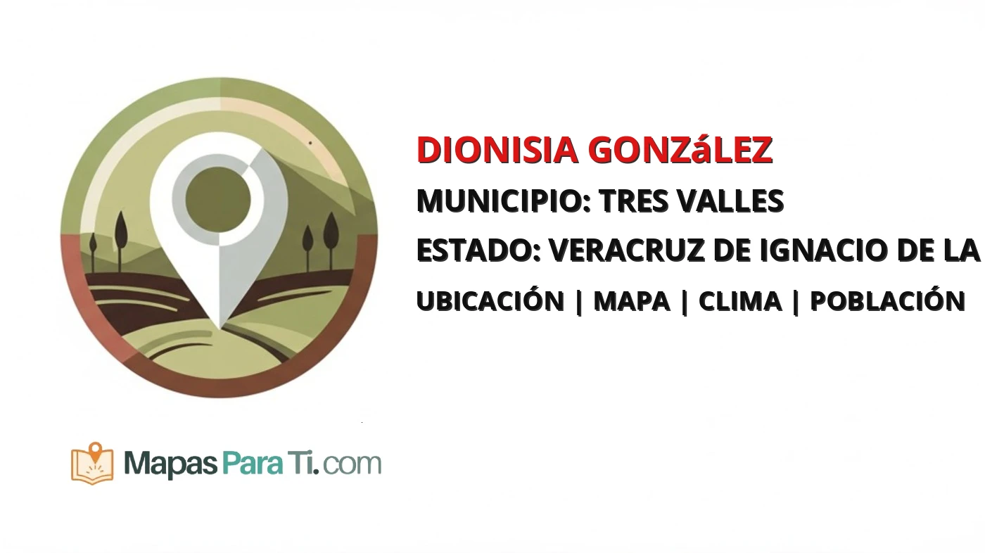 Mapa y datos de Dionisia González, Tres Valles, Veracruz de Ignacio de la Llave