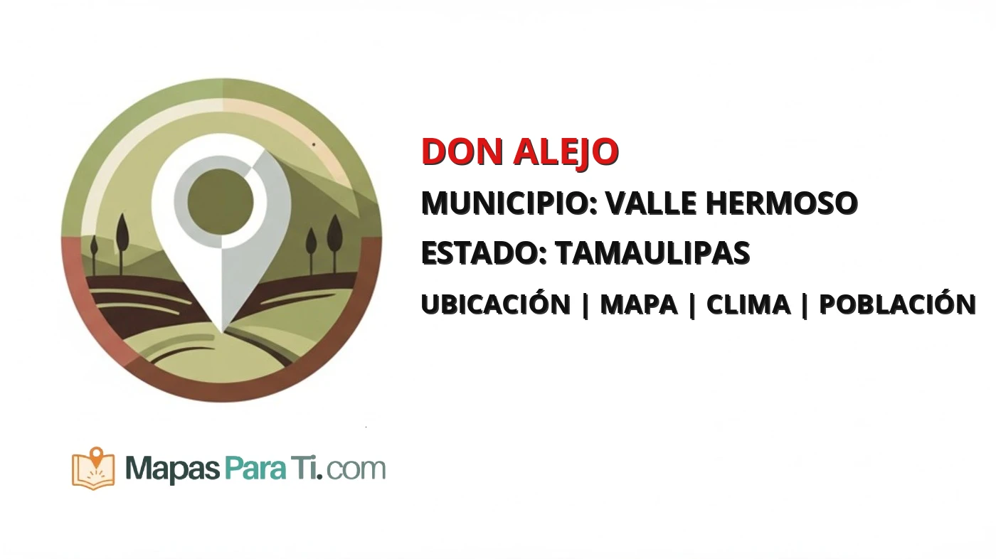 Mapa y datos de Don Alejo, Valle Hermoso, Tamaulipas