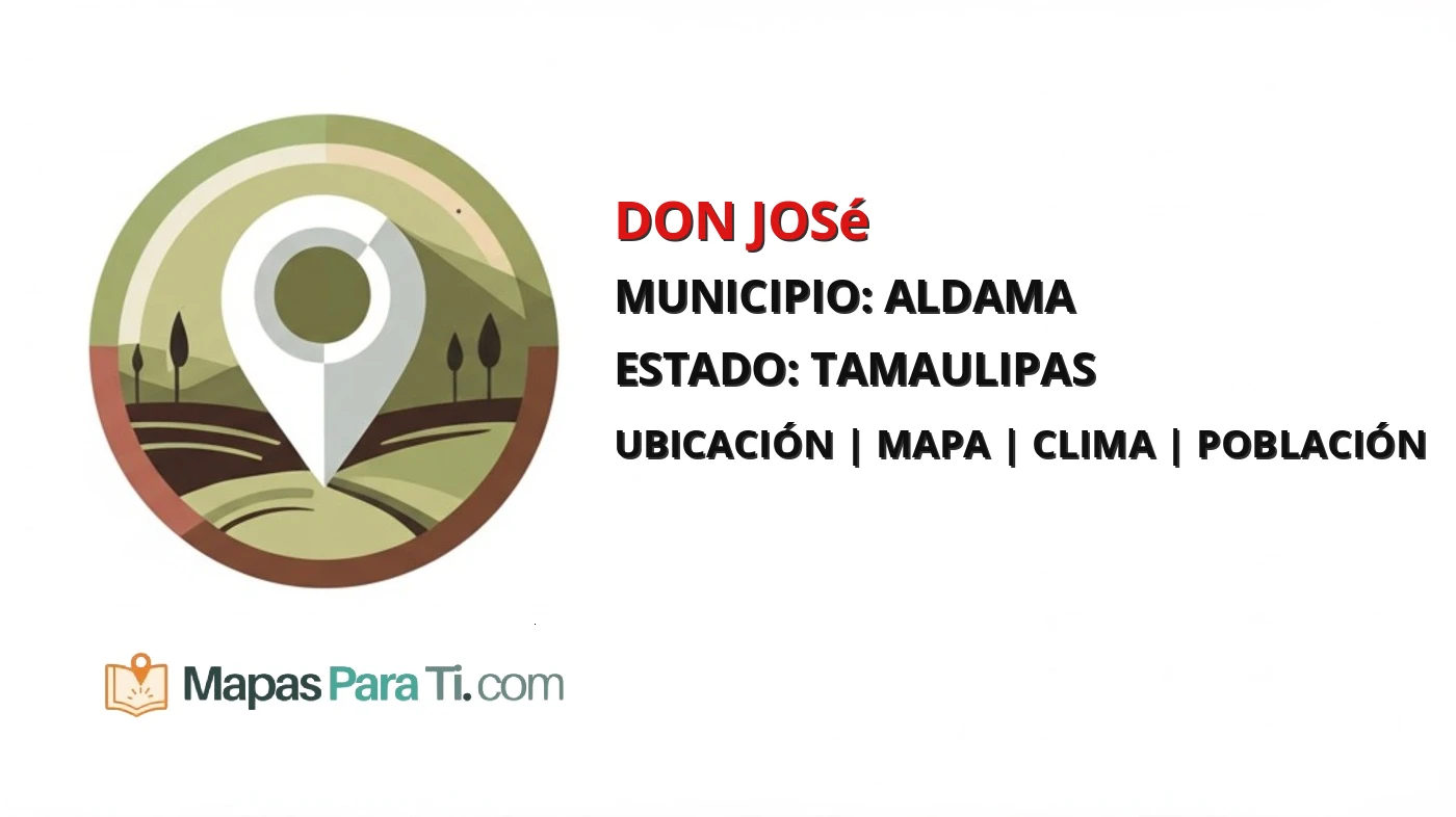 Mapa y datos de Don José, Aldama, Tamaulipas