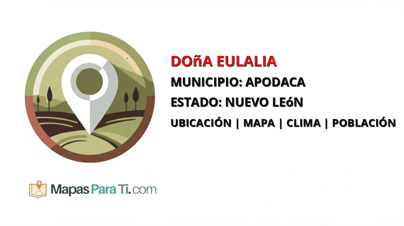 Mapa y datos de Doña Eulalia, Apodaca, Nuevo León