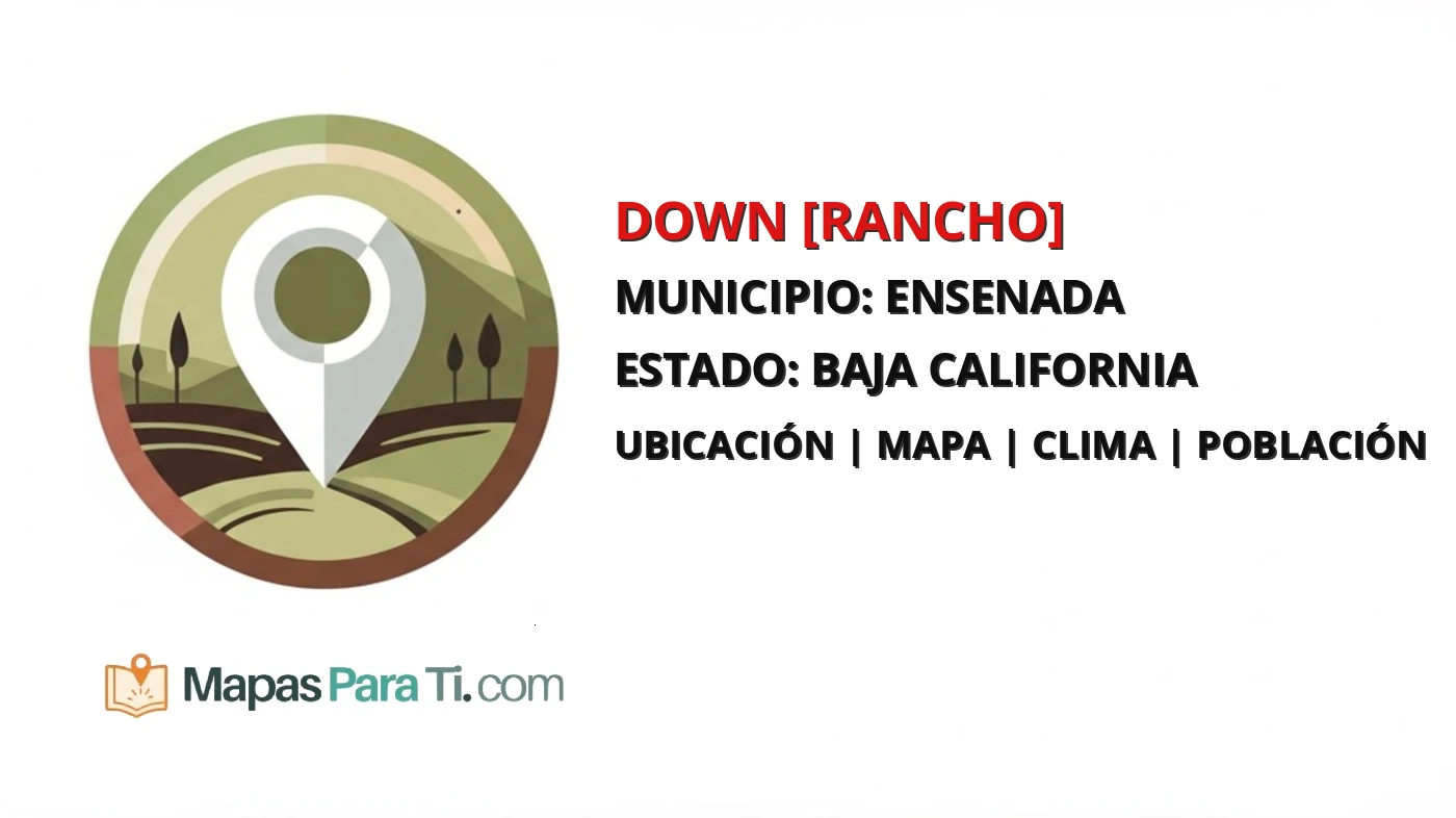 Mapa y datos de Down [Rancho], Ensenada, Baja California