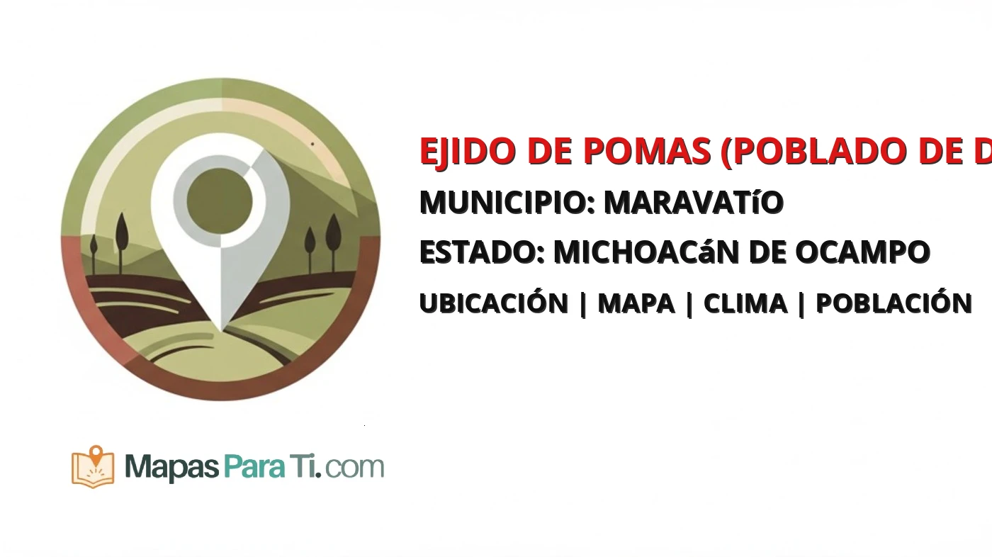 Mapa y datos de Ejido de Pomas (Poblado de Dolores), Maravatío, Michoacán de Ocampo