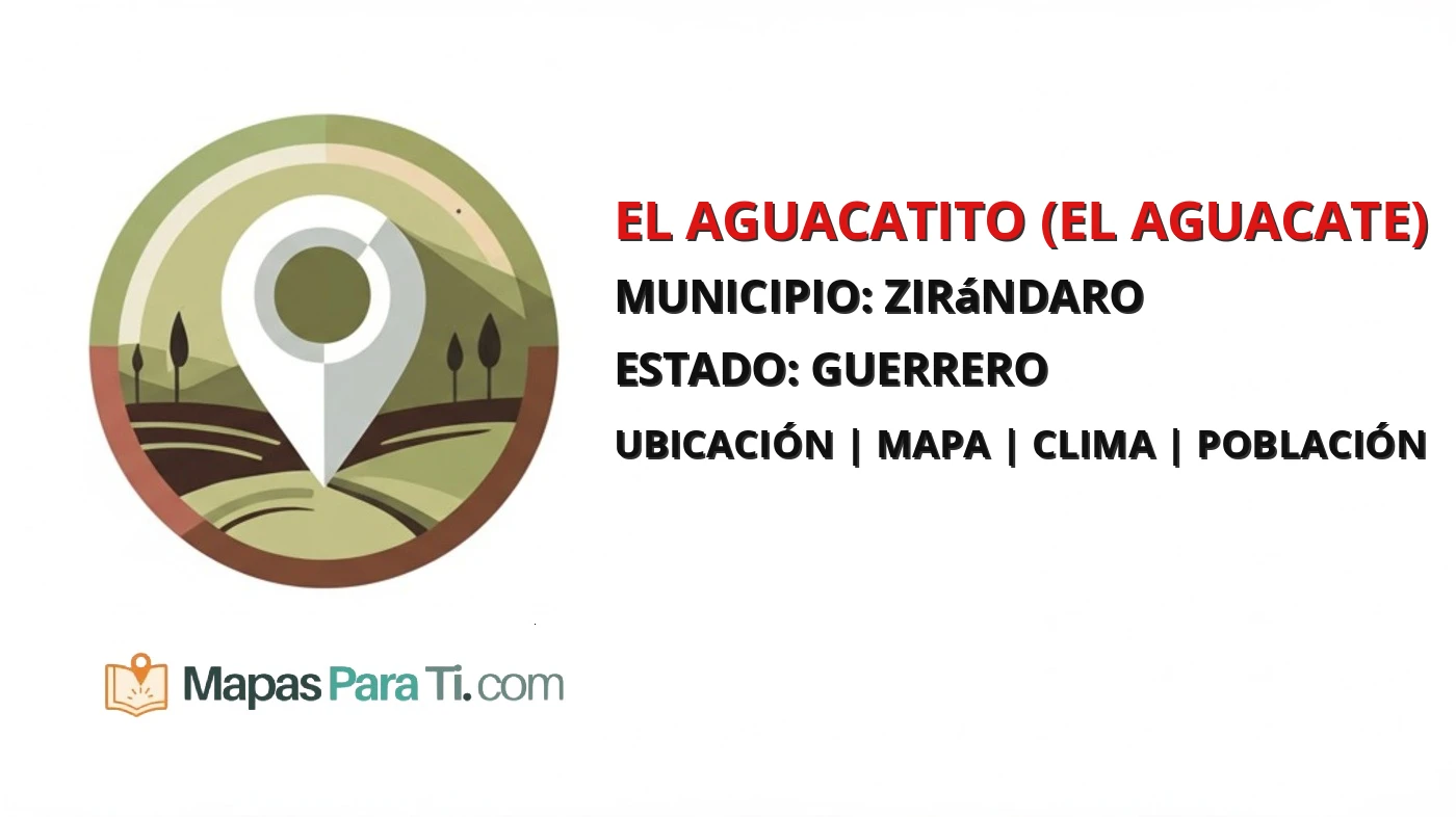 Mapa y datos de El Aguacatito (El Aguacate), Zirándaro, Guerrero