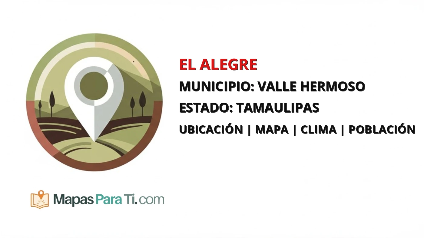 Mapa y datos de El Alegre, Valle Hermoso, Tamaulipas