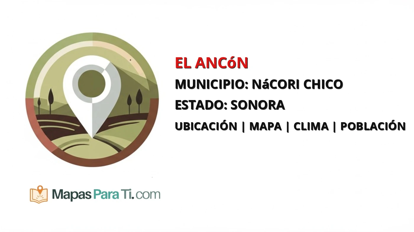 Mapa y datos de El Ancón, Nácori Chico, Sonora