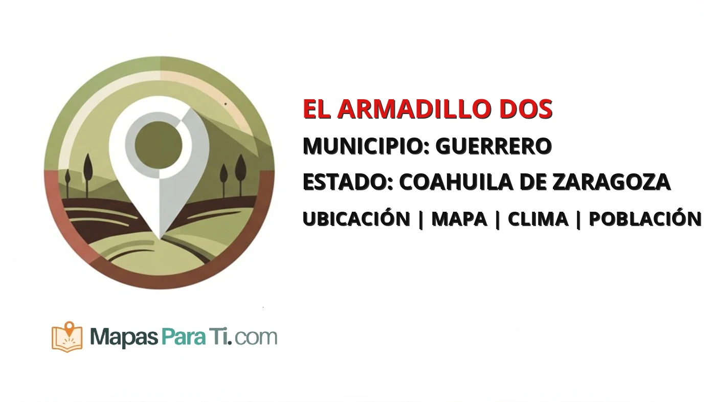 Mapa y datos de El Armadillo Dos, Guerrero, Coahuila de Zaragoza