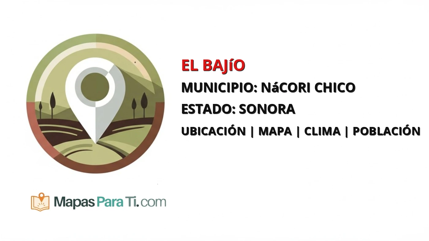 Mapa y datos de El Bajío, Nácori Chico, Sonora