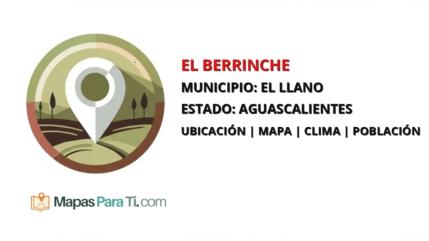 Mapa y datos de El Berrinche, El Llano, Aguascalientes